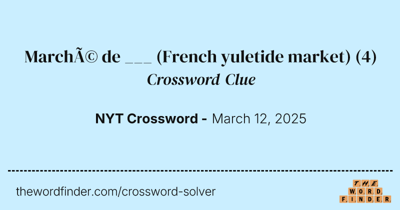 Marché de ___ (French yuletide market) crossword clue image