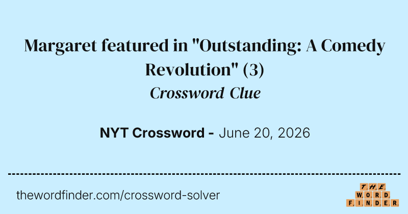 Margaret featured in "Outstanding: A Comedy Revolution" crossword clue image
