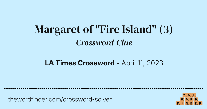 Margaret of "Fire Island" crossword clue image