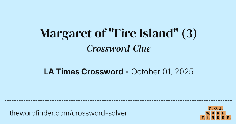 Margaret of "Fire Island" crossword clue image