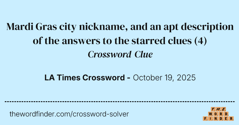 Mardi Gras city nickname, and an apt description of the answers to the starred clues crossword clue image