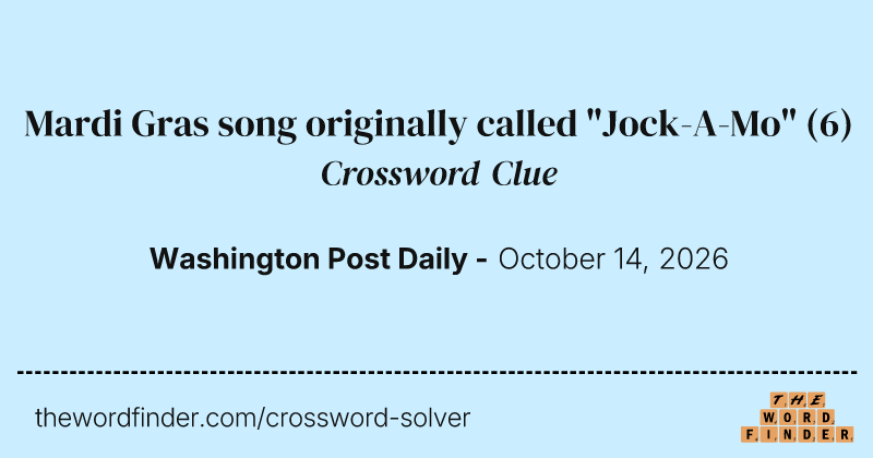 Mardi Gras song originally called "Jock-A-Mo" crossword clue image