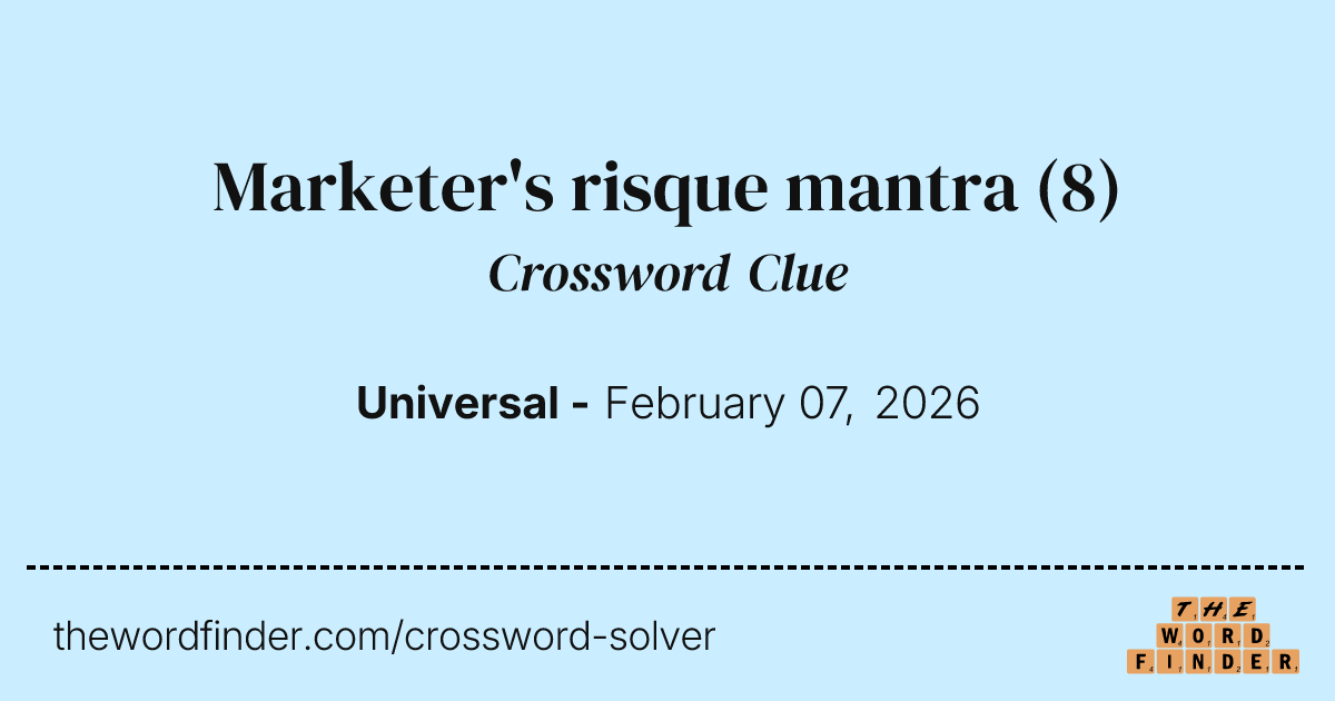 Marketer's risque mantra — Crossword Clue