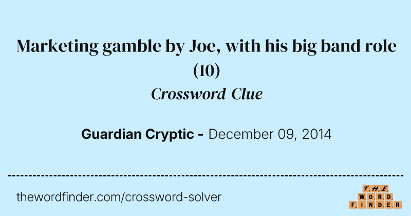 Marketing gamble by Joe, with his big band role crossword clue image