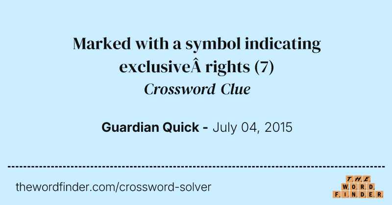 Marked with a symbol indicating exclusive rights crossword clue image