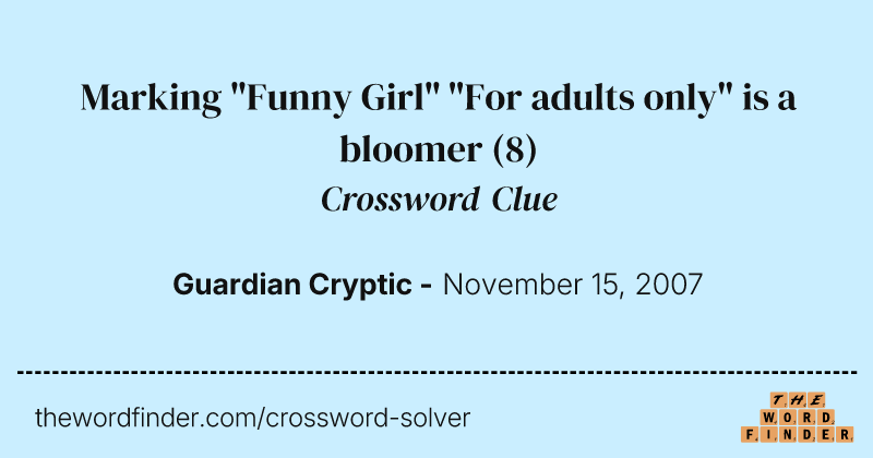 Marking "Funny Girl" "For adults only" is a bloomer crossword clue image