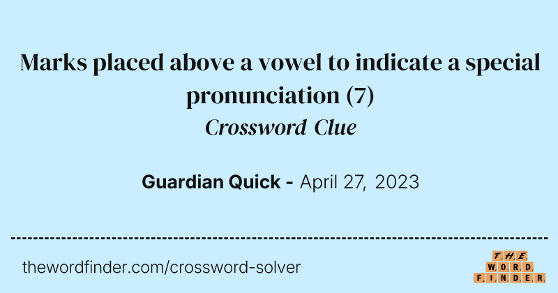 Marks placed above a vowel to indicate a special pronunciation crossword clue image