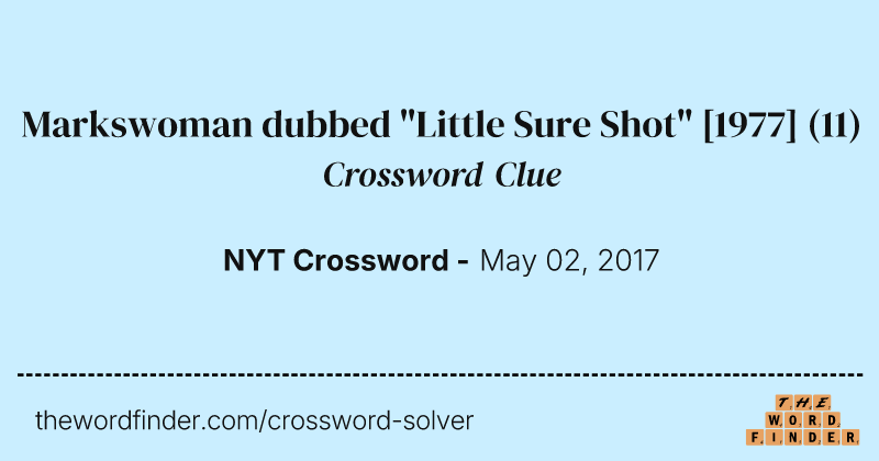 Markswoman dubbed "Little Sure Shot" [1977] crossword clue image
