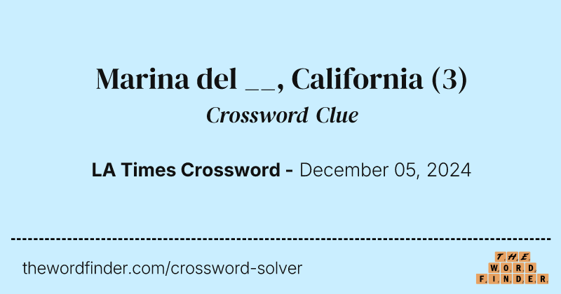 Marina del __, California crossword clue image