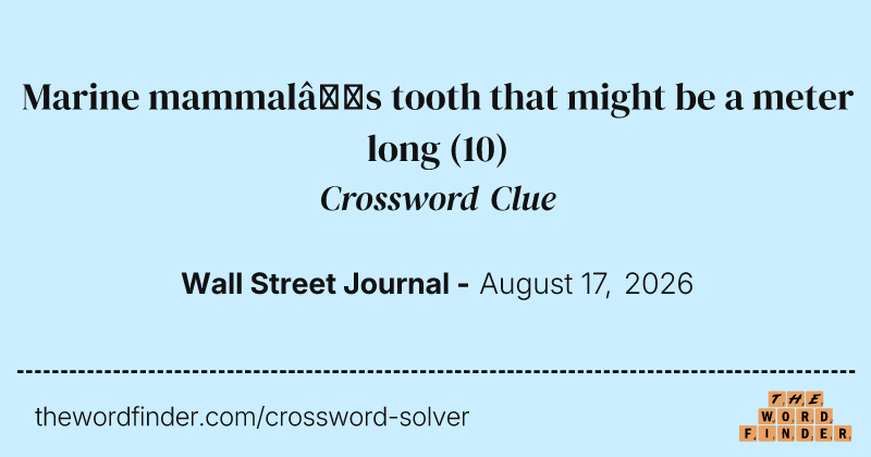 Marine mammal’s tooth that might be a meter long crossword clue image