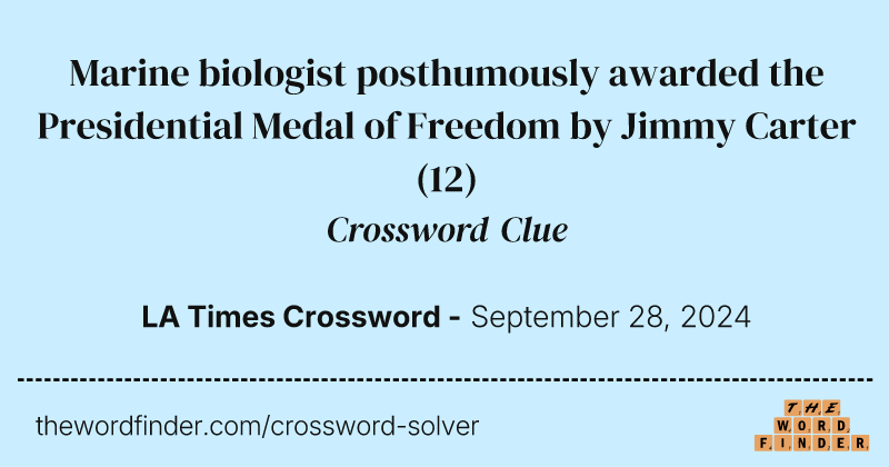 Marine biologist posthumously awarded the Presidential Medal of Freedom by Jimmy Carter crossword clue image
