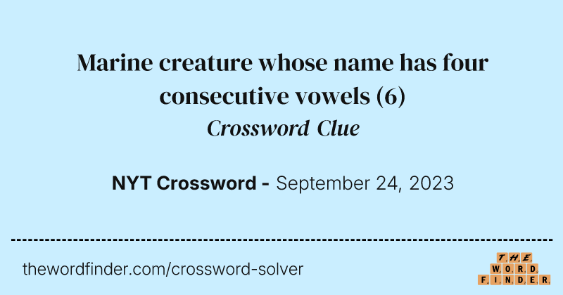 Marine creature whose name has four consecutive vowels crossword clue image