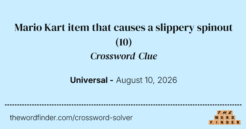 Mario Kart item that causes a slippery spinout crossword clue image
