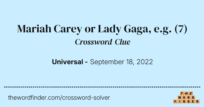 Mariah Carey or Lady Gaga, e.g. crossword clue image