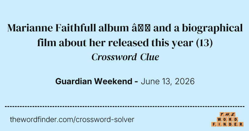 Marianne Faithfull album – and a biographical film about her released this year crossword clue image