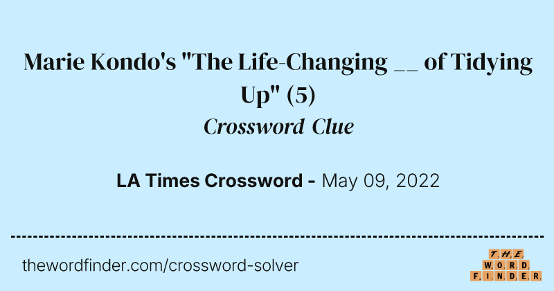 Marie Kondo's "The Life-Changing __ of Tidying Up" crossword clue image