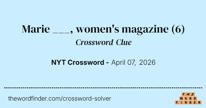 Marie ___, women's magazine crossword clue image