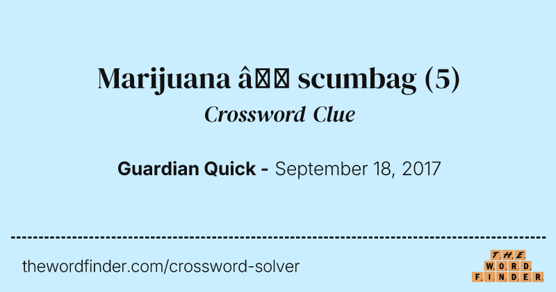 Marijuana — scumbag crossword clue image