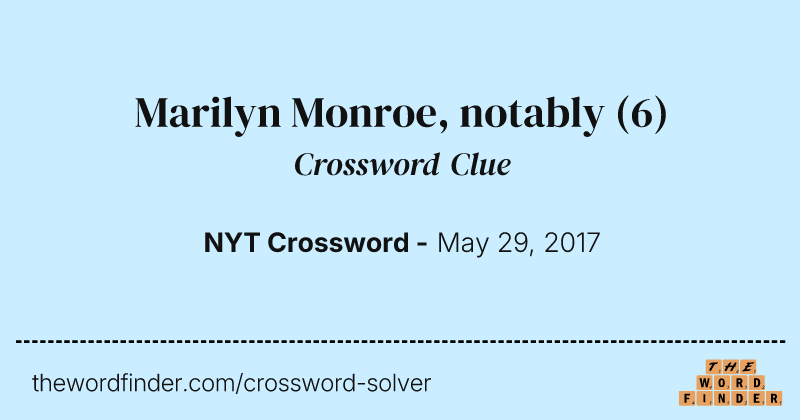 Marilyn Monroe, notably crossword clue image