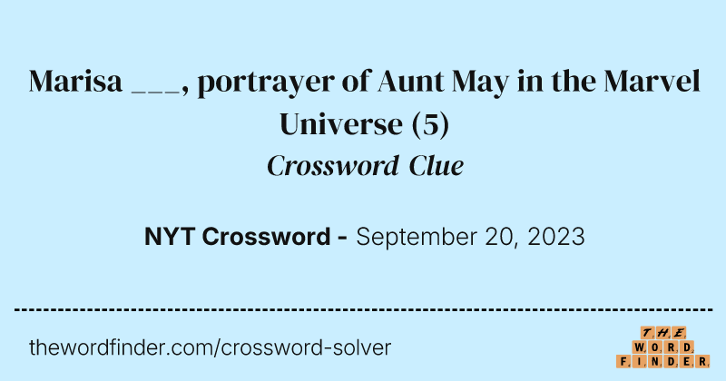 Marisa ___, portrayer of Aunt May in the Marvel Universe crossword clue image