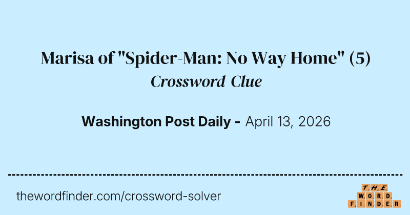 Marisa of "Spider-Man: No Way Home" crossword clue image