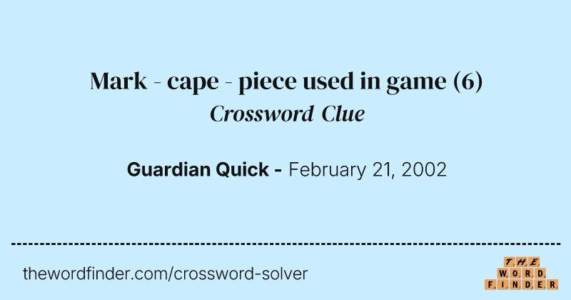 Mark - cape - piece used in game crossword clue image