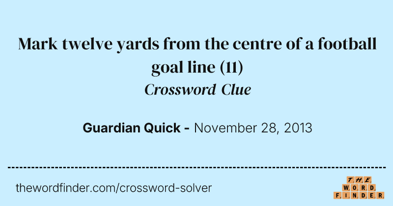 Mark twelve yards from the centre of a football goal line crossword clue image