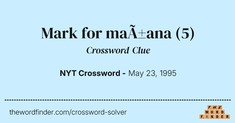 Mark for mañana crossword clue image
