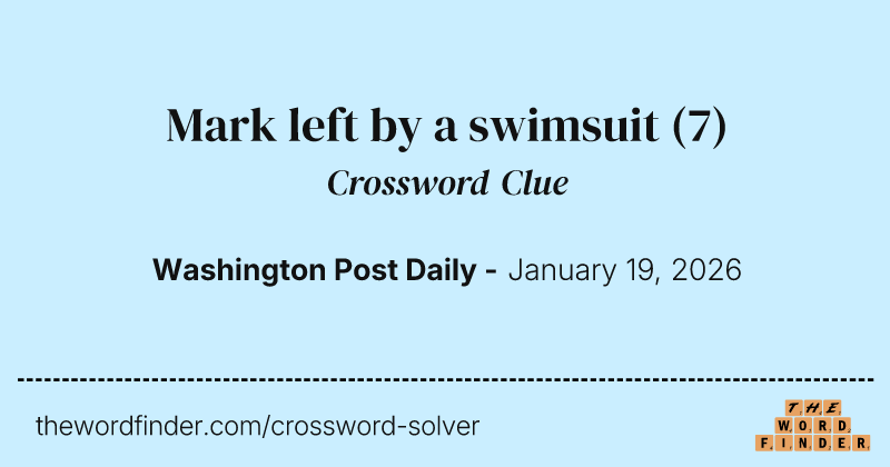 Mark left by a swimsuit crossword clue image
