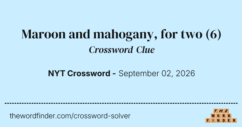Maroon and mahogany, for two crossword clue image