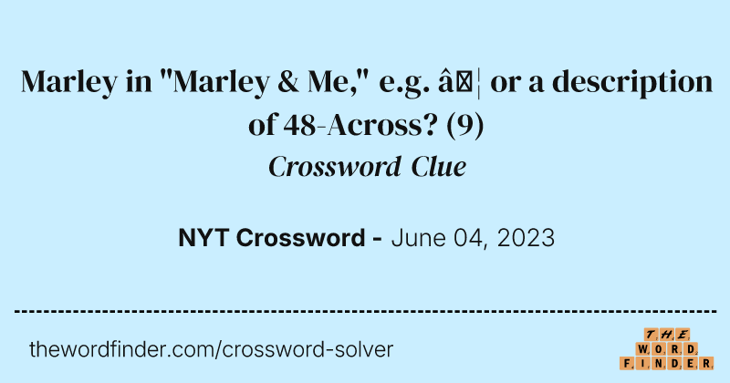 Marley in "Marley & Me," e.g. … or a description of 48-Across? crossword clue image