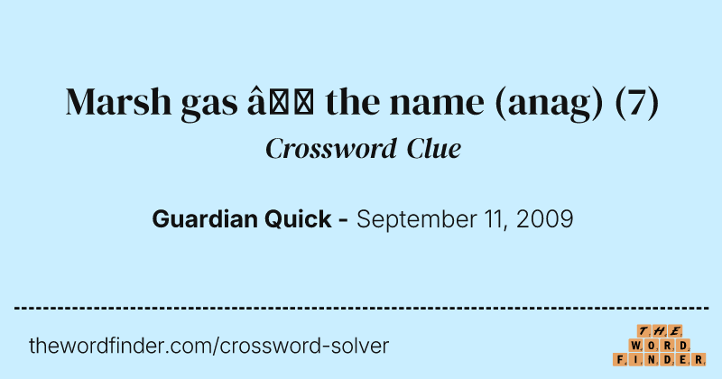 Marsh gas — the name (anag) crossword clue image