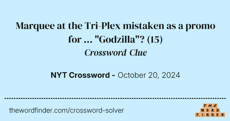 Marquee at the Tri-Plex mistaken as a promo for ... "Godzilla"? crossword clue image