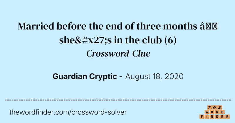 Married before the end of three months — she's in the club crossword clue image