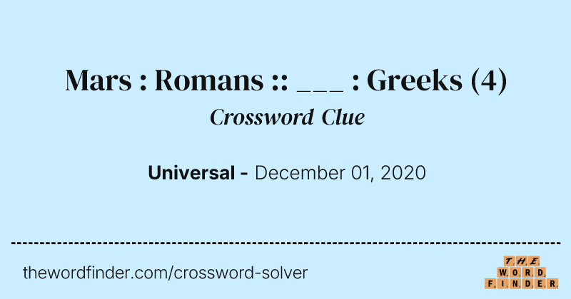 Mars : Romans :: ___ : Greeks crossword clue image