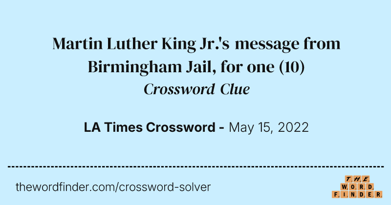 Martin Luther King Jr.'s message from Birmingham Jail, for one crossword clue image
