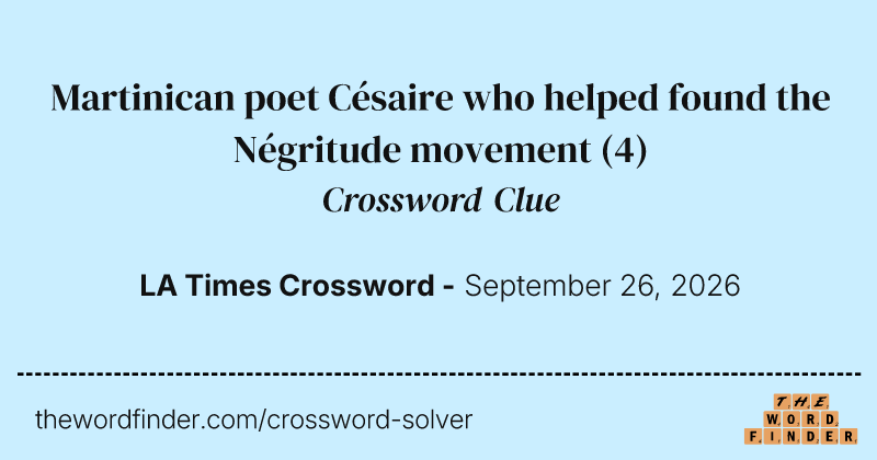 Martinican poet Césaire who helped found the Négritude movement crossword clue image