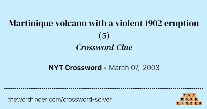 Martinique volcano with a violent 1902 eruption crossword clue image