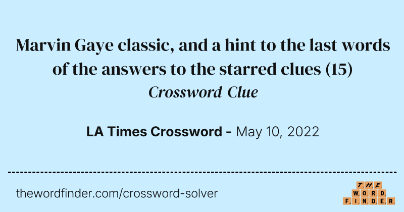 Marvin Gaye classic, and a hint to the last words of the answers to the starred clues crossword clue image