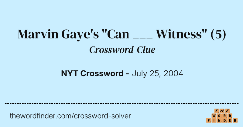 Marvin Gaye's "Can ___ Witness" crossword clue image