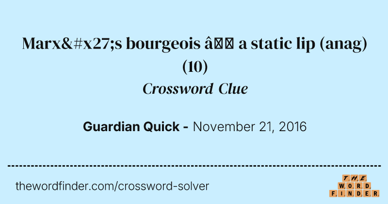 Marx's bourgeois — a static lip (anag) crossword clue image