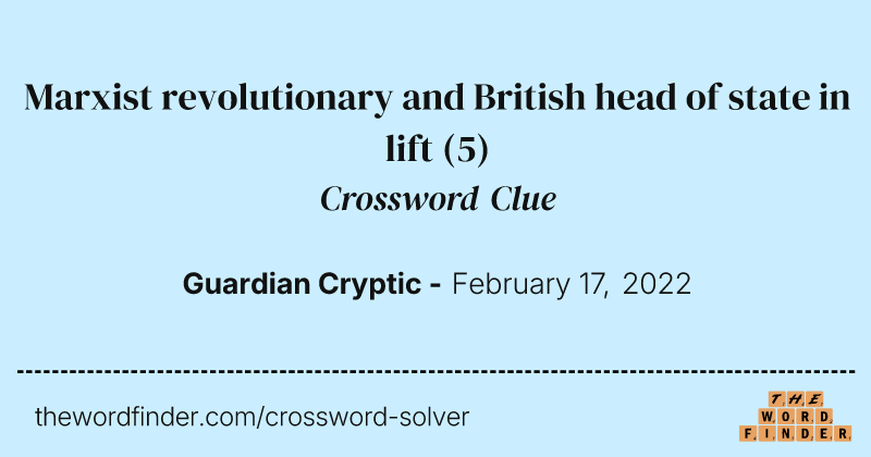 Marxist revolutionary and British head of state in lift crossword clue image