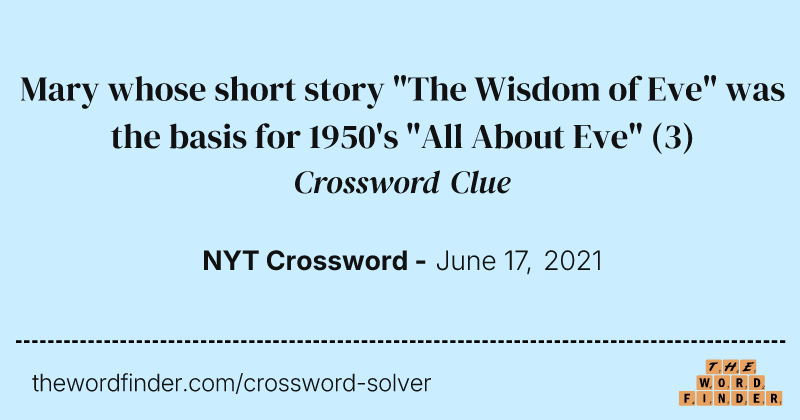 Mary whose short story "The Wisdom of Eve" was the basis for 1950's "All About Eve" crossword clue image