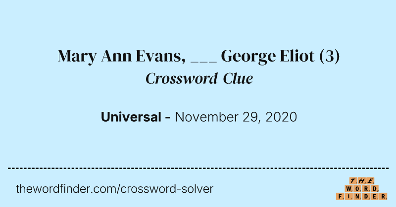 Mary Ann Evans, ___ George Eliot crossword clue image