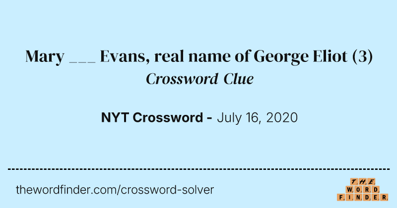 Mary ___ Evans, real name of George Eliot crossword clue image