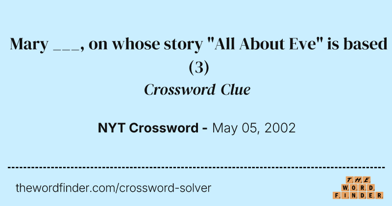 Mary ___, on whose story "All About Eve" is based crossword clue image
