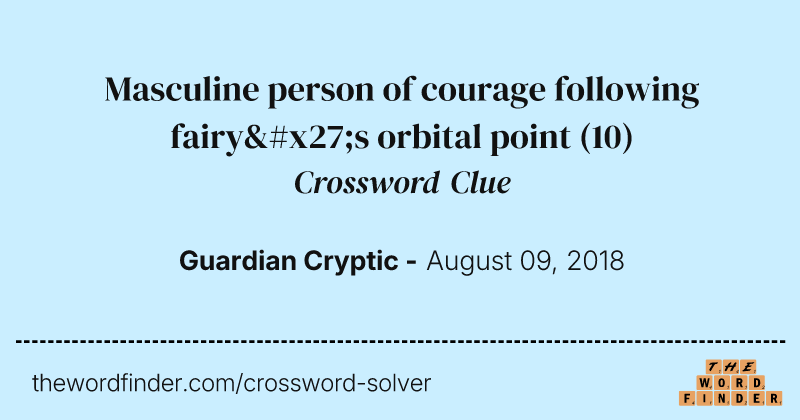 Masculine person of courage following fairy's orbital point crossword clue image