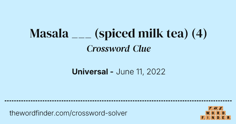 Masala ___ (spiced milk tea) crossword clue image