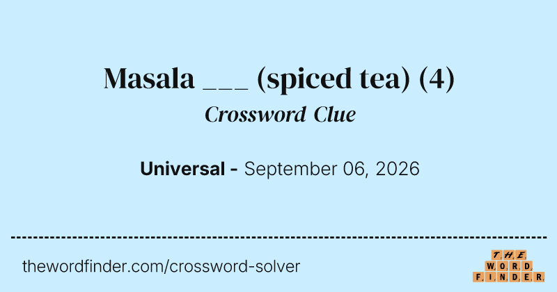 Masala ___ (spiced tea) crossword clue image