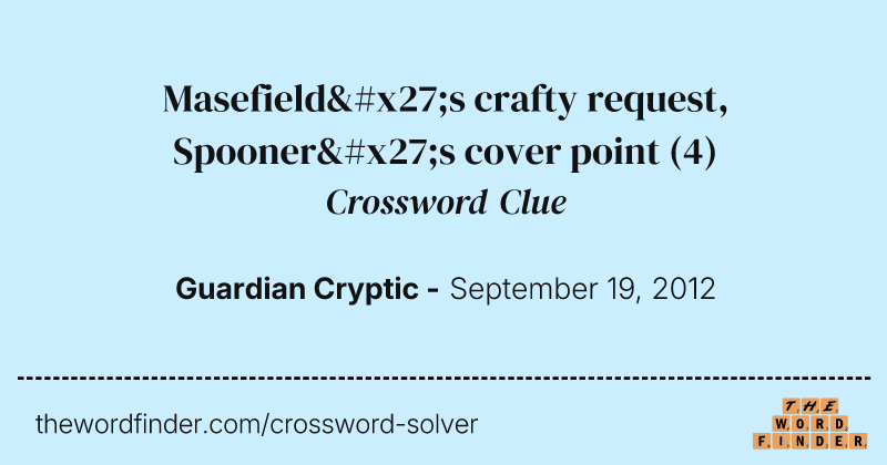 Masefield's crafty request, Spooner's cover point crossword clue image